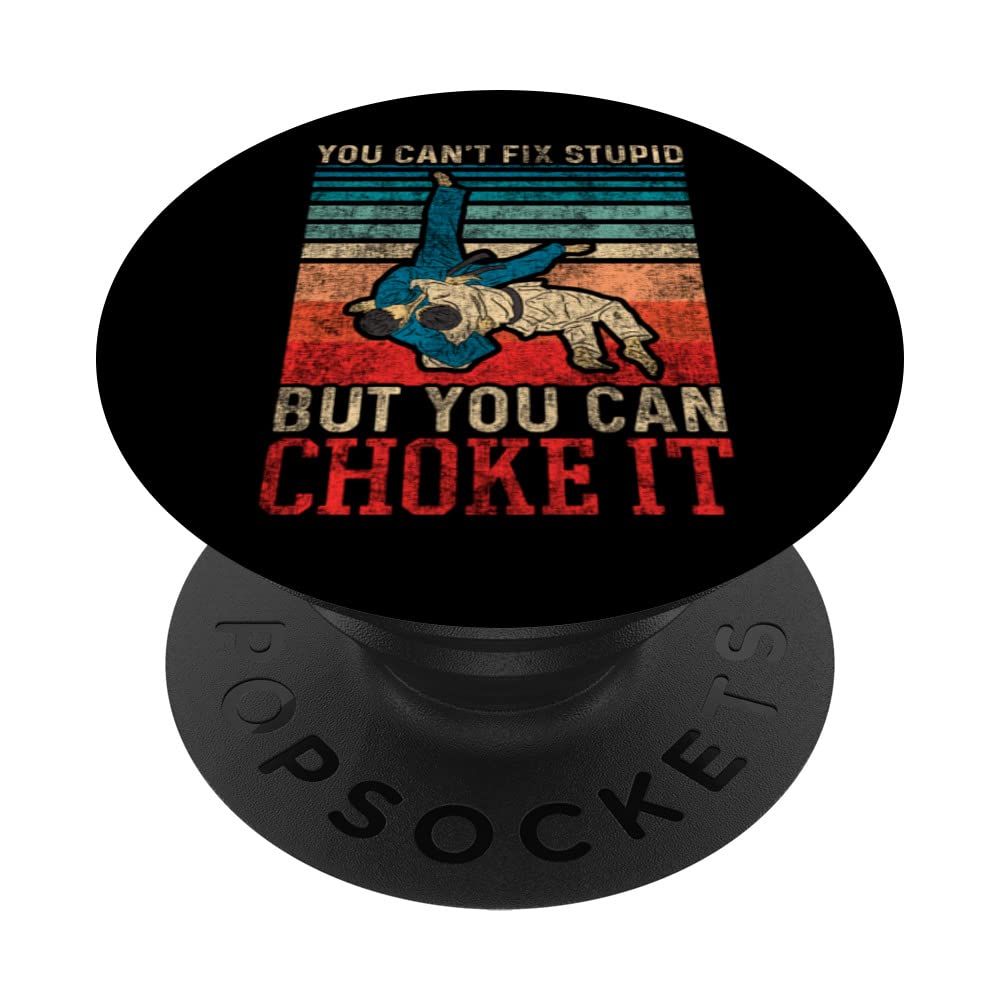 You Cant Fix Stupid But You Can Choke It Funny Jiu Jitsu PopSockets Swappable PopGrip