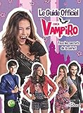 Le Guide officiel Chica Vampiro - Tous les secrets de la série! by 