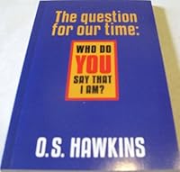 The Question for our time: Who Do You Say That I Am 0967158478 Book Cover