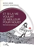 Et si la vie voulait le meilleur pour nous ? : Petit traité de bientraitance by 