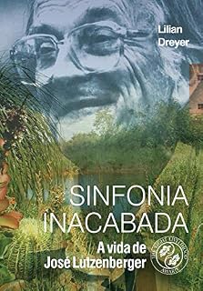 Livro Sinfonia Inacabada: A vida de José Lutzenberger