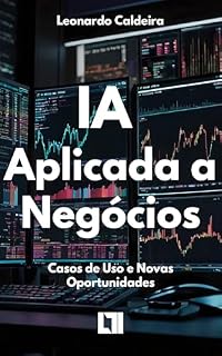 Livro IA Aplicada a Negócios : Casos de Uso e Novas Oportunidades