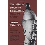 The African Origin of Civilization: Myth or Reality