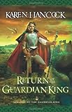 Return of the Guardian-King (Legends of the Guardian-King, Book 4) by Karen Hancock