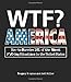 WTF? America: How to Survive 101 of the Worst F*#!-ing Situations in the United States
