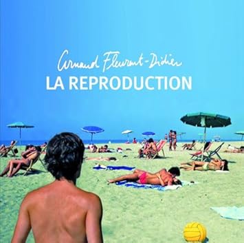 arnaud fleurent didier la reproduction arnaud fleurent didier la reproduction