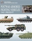 Postwar Armored Fighting Vehicles: 1945-Present (The Essential Vehicle Identification Guide) by Michael E. Haskew