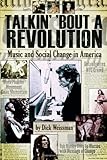 Talkin' 'Bout a Revolution: Music and Social Change in America (Book), Dick Weissman, 1423442830