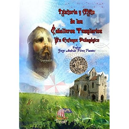 Historia y Mito de los Caballeros Templarios; Un Enfoque Pedagógico
