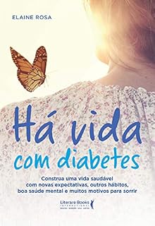 Livro Há vida com diabetes: Construa uma vida saudável com novas expectativas, outros hábitos, boa saúde mental e muitos motivos para sorrir