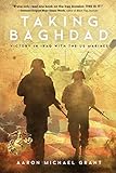 Taking Baghdad: Victory in Iraq With the US Marines by Aaron Michael Grant