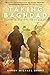 Taking Baghdad: Victory in Iraq With the US Marines by Aaron Michael Grant