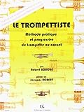 Le Trompettiste - Methode pratique et progressive de trompette ou cornet by 