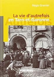 La  vie d'autrefois en Tarn-et-Garonne