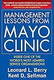 Management Lessons from Mayo Clinic: Inside One of the World's Most Admired Service Organizations cover
