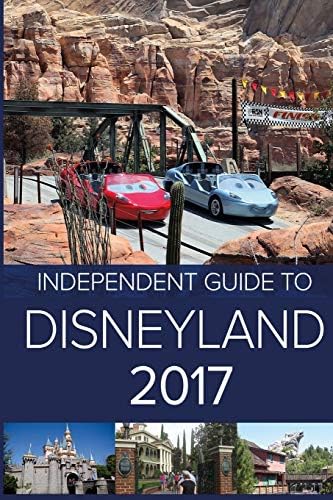 The Independent Guide to Disneyland 2017 Paperback โ September 10, 2016
