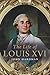 The Life of Louis XVI