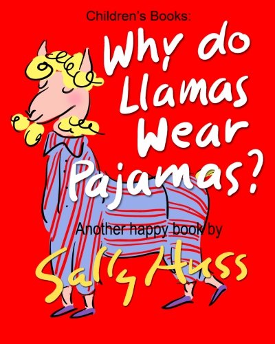 WHY DO LLAMAS WEAR PAJAMAS?