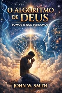 Livro O Algoritmo de Deus: Somos o que pensamos