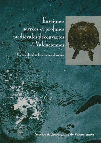 Enseignes sacrées et profanes médiévales découvertes à Valenciennes
