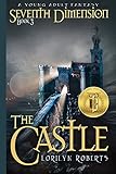 Seventh Dimension - The Castle: A Young Adult Fantasy (Seventh Dimension Series Book 3) by Lorilyn Roberts
