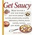 Get Saucy: Make Dinner A New Way Every Day With Simple Sauces, Marinades, Dressings, Glazes, Pestos, Pasta Sauces, Salsas, And More (Non)