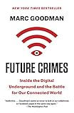 Future Crimes: Inside the Digital Underground and the Battle for Our Connected World