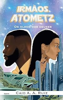 Livro Irmãos Atometz e os Olhos dos Deuses