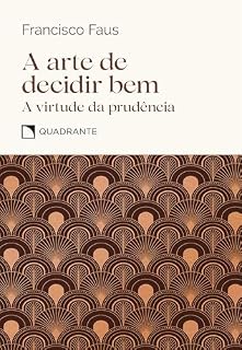 Livro A arte de decidir bem: A virtude da prudência