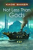 Front cover for the book Not Less Than Gods by Kage Baker