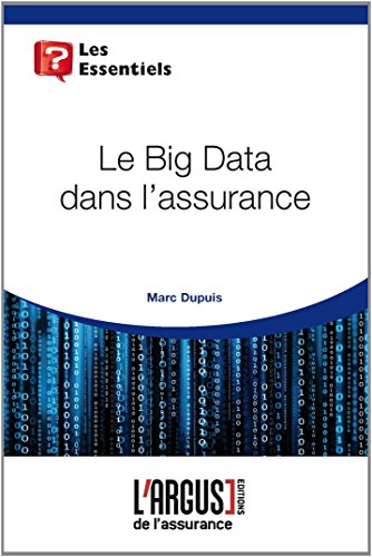 Le Big Data dans l'assurance by Marc Dupuis, Emmanuel Berthelé, Collectif