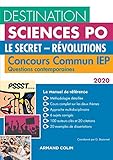 Destination Sciences Po Questions contemporaines 2020 Concours commun IEP - Le secret - Révolutions: Concours commun IEP (2020) (French Edition) by
