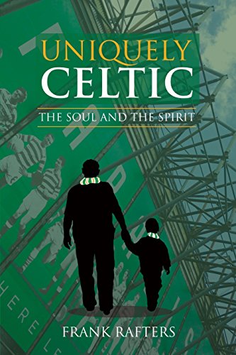 Download Uniquely Celtic - The Soul and The Spirit (Celtic Football Club)
