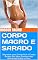 Livro CORPO MAGRO E SARADO - Como emagrecer rápido e perder a barriga com saúde: Segredos para Conquistar o Corpo Sarado dos Seus Sonhos e ser Admirada Todos os Dias