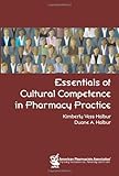 Essentials of Cultural Competence in Pharmacy Practice, Kimberly Vess Halbur, Duane A. Halbur, 1582121133