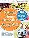 Natural and Home Remedies for Aging Well: 196 Alternative Health and Wellness Secrets That Will Change Your Life (Bottom Line)