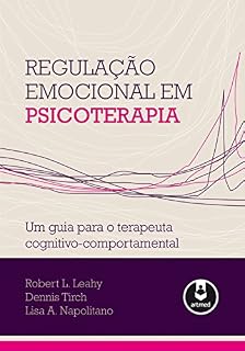 Livro Regulação Emocional em Psicoterapia: Um Guia para o Terapeuta Cognitivo-Comportamental