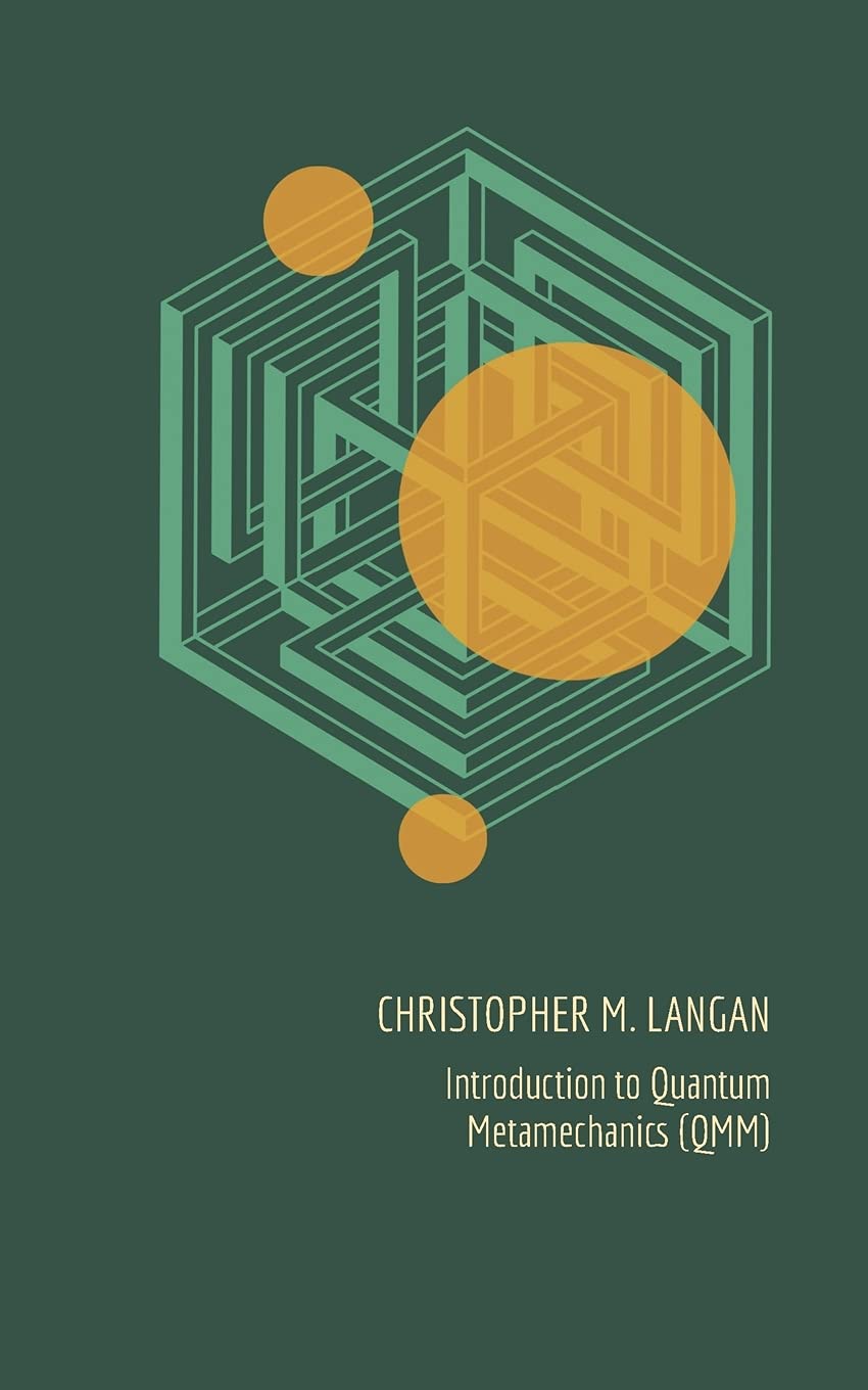 Introduction To Quantum Metamechanics Qmm Langan Christopher M Amazon Com Books Introduction To Quantum Metamechanics Qmm Langan Christopher M Amazon Com Books