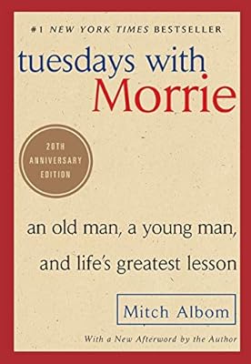 Tuesdays with Morrie: An Old Man, a Young Man, and Life's Greatest Lesson, 20th Anniversary Edition: Albom, Mitch: 9780767905923: Amazon.com: Books