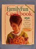 Image de Family Fun Cookbook: 250 Irresistible Recipes for You and Your Kids