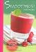 Smoothies!: 75 Refreshing Recipes Including Cherry Delight, Berry Dazzler & Banana Breakfast by