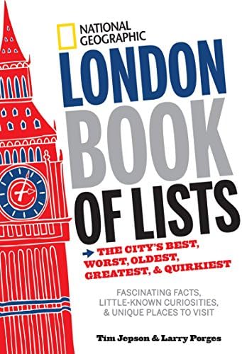 National Geographic London Book of Lists: The City's Best, Worst, Oldest, Greatest, and Quirkiest