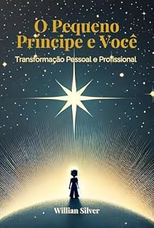 Livro O Pequeno Príncipe e Você: Transformação Pessoal e Profissional