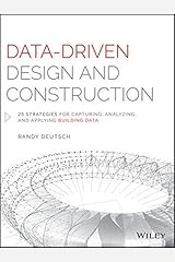 Data-Driven Design and Construction: 25 Strategies for Capturing, Analyzing and Applying Building Data by Randy Deutsch (2015-10-12) Unknown Binding