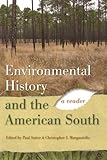 Environmental History and the American South: A Reader (Environmental History and the American South by Paul S. Sutter, Christopher Manganiello