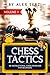 Chess Tactics: 180 Instructional Chess Problems for Beginners (Workbook) by Alex Terzi