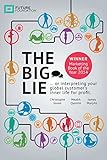The Big Lie: . . . or interpreting your global customer’s inner life for profit