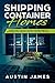 Shipping Container Homes: The Best Guide to Building a Shipping Container Home for Sustainable Livin by