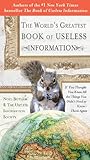 The World's Greatest Book of Useless Information: If You Thought You Knew All the Things You Didn't Need to Know - Think Again