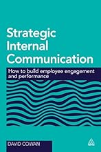 Strategic Internal Communication: How to Build Employee Engagement and Performance